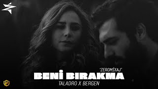 Bergen x Taladro  Beni Bırakma  Poyraz Karayel mix [upl. by Eidoc]