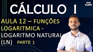 CÁLCULO 1  Aula 12  FUNÇÕES LOGARITMICA – LOGARITMO NATURAL ln PARTE 1 [upl. by Nerine92]