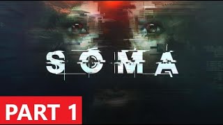 SOMA Playthrough Part 1 Somewhere Under The Sea [upl. by Dnalloh]