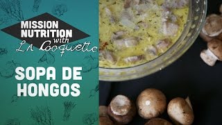 Cómo hacer Crema de Hongos  Misión Nutrición con La Coquette mitufit [upl. by Anehsak]