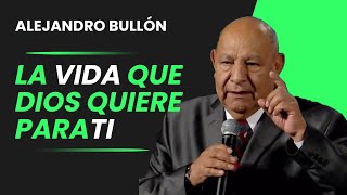 Pr Bullon  La vida que Dios quiere para ti [upl. by Geiger167]