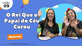 EBD Lição 9  Maternal  O Rei Que o Papai do Céu Curou 3 e 4 anos 3ºTrimestre 2024 [upl. by Eecyac999]