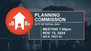 Royal Oak Planning Commission Meeting  Nov 12 2024 [upl. by Marylinda]