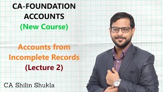 CA Foundation  Accounts  Accounts from Incomplete Records  Lecture 2 [upl. by Ashwell]