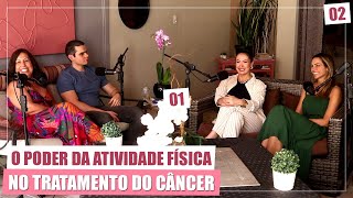 O Poder da Atividade Física no Tratamento do Câncer  Podcast Supervivente 02 [upl. by Aribold]