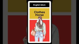 Clothes Horse  English Idiom [upl. by Lachman438]