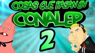 COSAS QUE PASAN EN CONALEP 2 [upl. by Coats877]