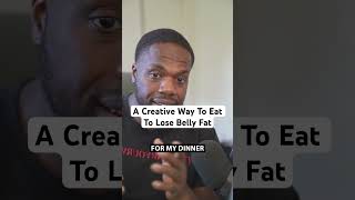 A Creative Way To Eat To Lose Belly Fat [upl. by Yuk]