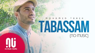 Tabassam تبسّم Smile  Latest NO MUSIC Version 2021  Mohamed Tarek Lyrics [upl. by Huberto]