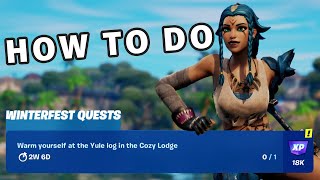 How to Warm Yourself at the Yule Log in the Cozy Lodge ► Fortnite [upl. by Phelips973]