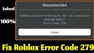 How To FIX Roblox Error Code 279 Failed To connect To The Game D17 Connection attempt Failed UPDATED [upl. by Sassan]