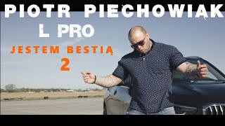 Piotr Piechowiak x L PRO  Jestem Bestią 2 [upl. by Currier]