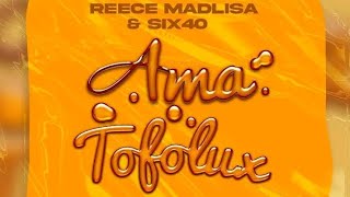 Reece Madlisa amp Six40  Ama Tofolux feat Kammu Dee Shavul amp Slungesh [upl. by Yahsel]