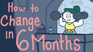 How To Change Your Life in SIX Months [upl. by Dacy]