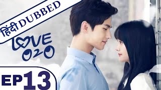 Love O2O Episode 13 in hindi dubbed  Chinese Drama in Hindi Dubbed  K Drama Hindi [upl. by Aelrac]