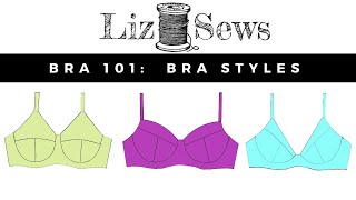 Bra Making 101 Bra Styles [upl. by Arakaj]