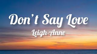 LeighAnne  Don’t Say Love Lyrics [upl. by Vallie775]