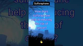 How does sulforaphane help in reducing the risk of cancer [upl. by Chi]