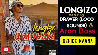 Longizo ft Drawer Loco Sounds amp Aron Boss  Oshike Naana [upl. by Zerla]