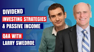 Dividend Investing Strategies amp Passive Income in Retirement QampA Session with Larry Swedroe Part 2 [upl. by Yared]