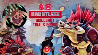 Dauntless Quillshot Trials Group 015 [upl. by Cart]