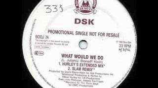 DSK  What Would We Do Slam Remix [upl. by Harraf]