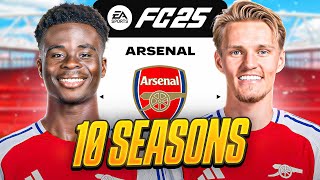 I Takeover Arsenal for 10 Seasons in FC25 [upl. by Airdnaid873]