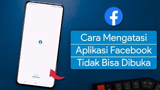 Cara Mengatasi Aplikasi Facebook Tidak Bisa Dibuka [upl. by Legir]