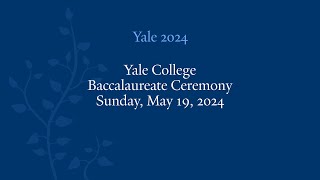 Yale College 2024 Baccalaureate Ceremony [upl. by Griggs857]