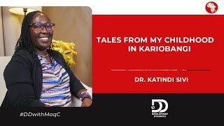 S3E02  My childhood in Kariobangi – DrKatindiSivi on DDwithMaqC 061 [upl. by Ashil]