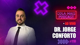 DR JORGE CONFORTO  COLA MAIS PODCAST 110 [upl. by Carlin]