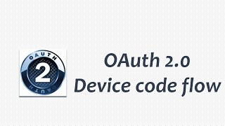 OAuth 20 Device code flow [upl. by Oliric513]