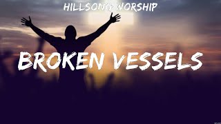 Hillsong Worship  Broken Vessels Lyrics Hillsong Worship Lauren Daigle Casting Crowns [upl. by Grannia]