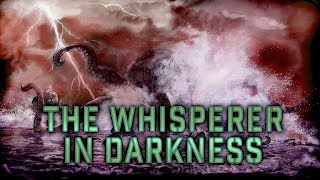 Lovecraft Analysis  The Whisperer in Darkness [upl. by Annoval]