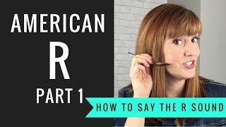 How to Pronounce the American R Sound American R Part 1 [upl. by Eldreda]