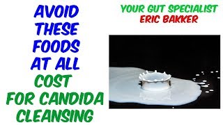 Best Foods To AVOID During A Candida Cleanse  Ask Eric Bakker [upl. by Orodisi793]