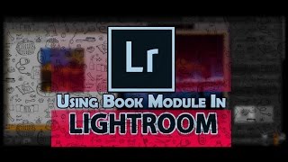 Using Book module in Lightroom [upl. by Balcer371]