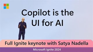 Full Keynote Satya Nadella at Microsoft Ignite 2024 [upl. by Niwri587]