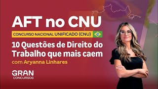 AFT no Concurso Nacional Unificado  10 Questões de Direito do Trabalho que mais caem [upl. by Sylvanus]