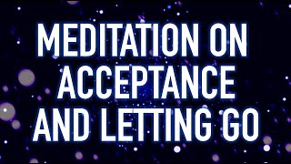 Guided Mindfulness Meditation on Acceptance and Letting Go [upl. by Ylro]