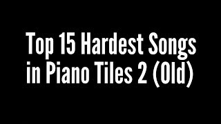 Top 15 Hardest Piano Tiles 2 Songs to Get 3 crowns [upl. by Ardeha455]