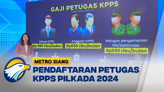 Pendaftaran Petugas KPPS Pilkada 2024   Metro Siang [upl. by Kos326]