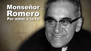 Monseñor Romero Por amor a la fe 2015 [upl. by Arturo]