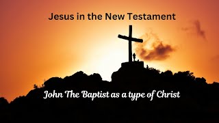 Jesus In The New Testament John The Baptist [upl. by Nodnelg]