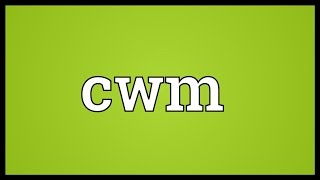 Cwm Meaning [upl. by Amleht886]