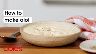 How to make aioli  Back to Basics  Coles [upl. by Nalrah]