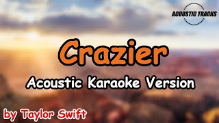 Crazier  Taylor Swift Acoustic Karaoke Version [upl. by Tnirb223]