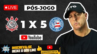 Brasileirão 2023 Corinthians 1 X 5 Bahia  LIVE PósJogo [upl. by Htebazie]