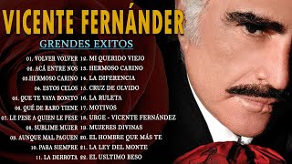 VICENTE FERNANDEZ MEJORES CANCIONES  VICENTE FERNANDEZ 40 GRANDES ÉXITOS MIX [upl. by Ayanad]