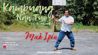 MAK IPIN  KAMPUANG NAN TUO  Lagu terbaru mak ipin Official Music Video [upl. by Eloccin]